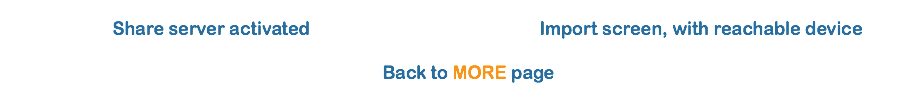  Share server activated Import screen, with reachable device   Back to MORE page